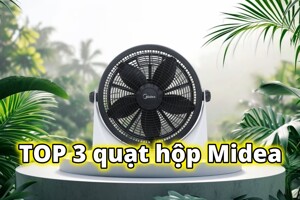 3 mẫu quạt hộp Midea bền, khỏe, thích hợp gia đình có con nhỏ