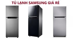 3 mẫu tủ lạnh Samsung giá rẻ 6 - 7 triệu chất lượng đỉnh cao trong nhiều năm liền đáng sắm