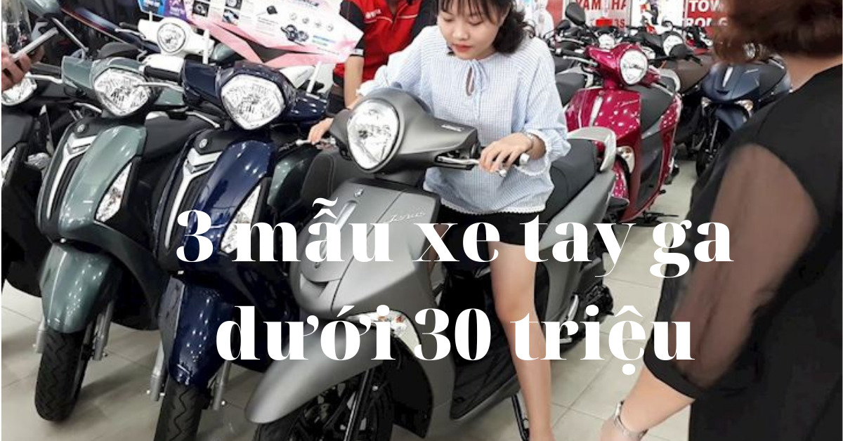 3 Mẫu Xe Tay Ga Dưới 30 Triệu Dành Cho Nam Giới Đáng Cân Nhắc Năm 2022 Này  | Websosanh.Vn