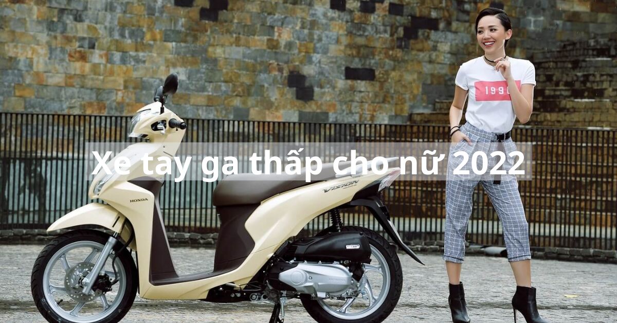 3 mẫu xe tay ga thấp cho các bạn nữ "nấm lùn"