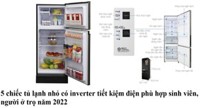 5 chiếc tủ lạnh nhỏ có inverter tiết kiệm điện phù hợp sinh viên, người ở trọ năm 2023