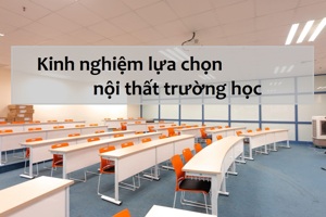 5 điều cần "khắc cốt ghi tâm" khi mua đồ nội thất trường học