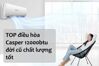 5 điều hòa Casper 12000 BTU đời cũ nhưng chất lượng rất tốt, giá lại siêu rẻ