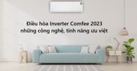 6 công nghệ, tính năng "cực cuốn" trên điều hòa Comfee 2023