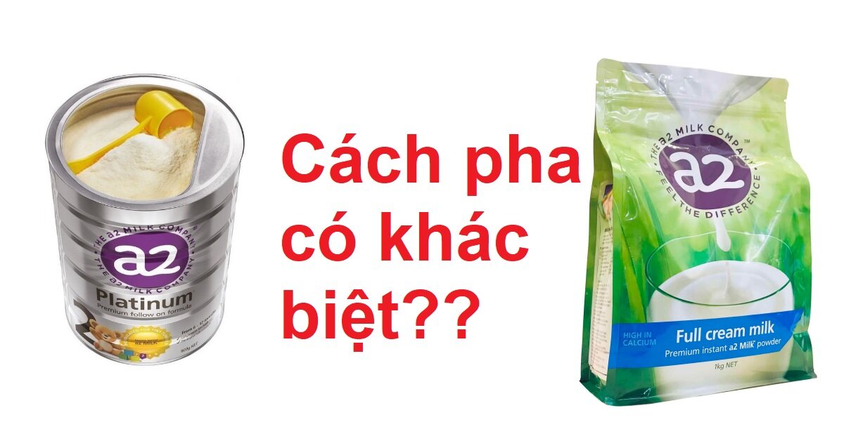 Cách pha sữa A2 lon khác biệt gì so với sữa A2 túi?