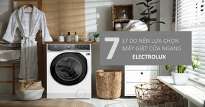7 lý do nên sử dụng máy giặt cửa ngang Electrolux