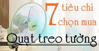 7 tiêu chí chọn mua quạt treo tường phù hợp nhu cầu sử dụng gia đình