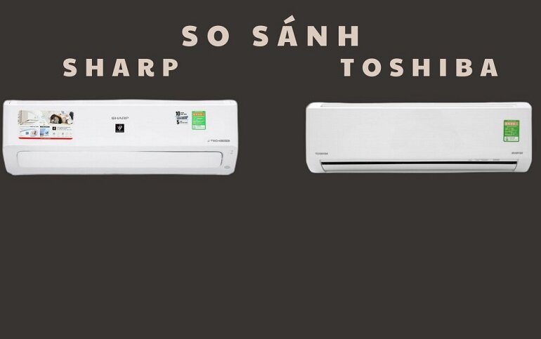 So sánh điều hòa Sharp và Toshiba