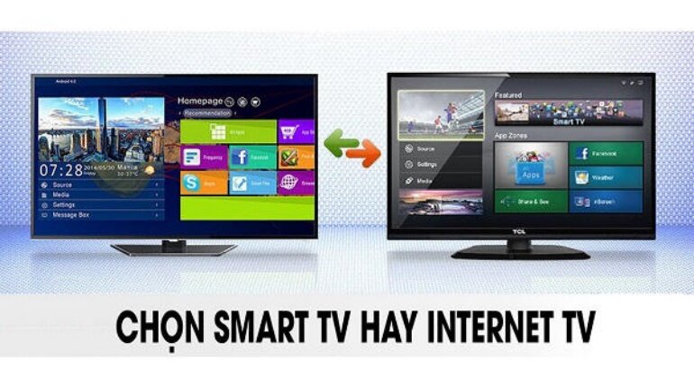 Nên chọn Smart tivi hay Internet tivi?