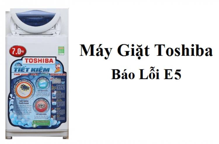 Máy giặt Toshiba báo lỗi E2, E5