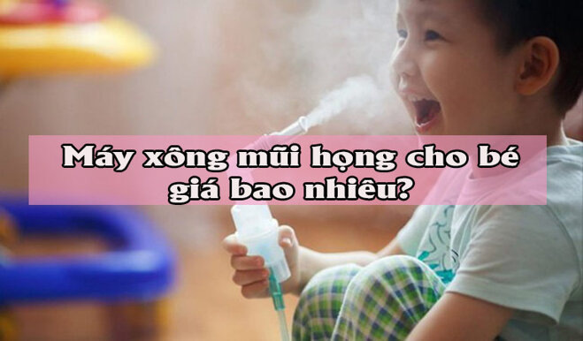 Giá máy xông mũi họng cho bé