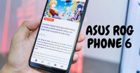 Asus ROG Phone 6: Chip Snapdragon 8+ Gen 1 có "khủng" để chơi game ngon?