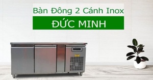 Bàn đông inox công nghiệp Đức Minh có tốt không? Gợi ý Top 3 sản phẩm đáng mua
