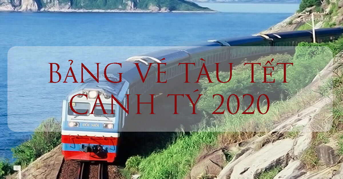 Bảng giá vé tàu Tết Nguyên đán Canh Tý 2020