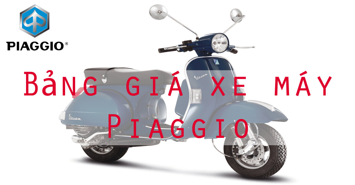 Bảng giá xe máy Piaggio cập nhật thị trường tháng 8 – 2019