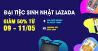 Bật mí 99+ MÃ GIẢM GIÁ ĐỘC QUYỀN chỉ áp dụng trong chương trình ĐẠI TIỆC SINH NHẬT Lazada (09 – 11/05)