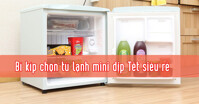 Bí kíp chọn tủ lạnh mini dịp Tết siêu rẻ
