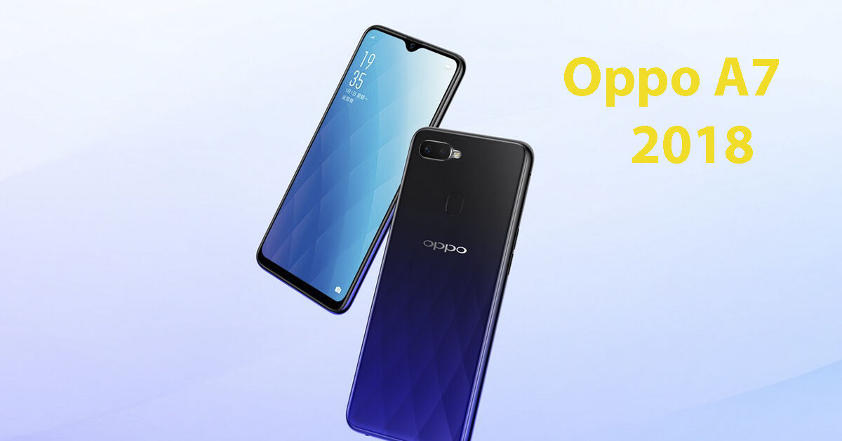 Bỏ ra 5 đến 6 triệu đồng để sở hữu điện thoại Oppo A7 2018 có đáng không ?