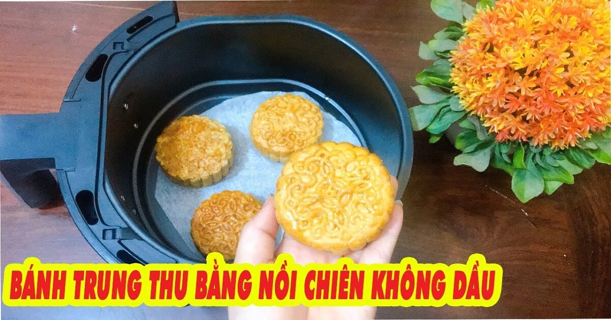 Cách làm bánh trung thu bằng nồi chiên không dầu tại nhà