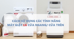 Cách sử dụng máy giặt LG chi tiết và đầy đủ nhất