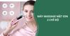 Cách sử dụng máy massage mặt ion 2 chế độ tốt nhất