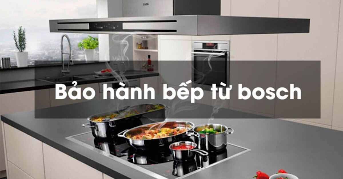 Cập nhật một số trung tâm bảo hành bếp từ Bosch uy tín tại Hà Nội