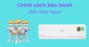 Chế độ bảo hành của máy lạnh Aqua AQA-RV13QA như thế nào? Dùng sao cho bền bỉ?