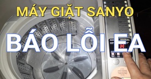 Chỉ ra nguyên nhân và cách khắc phục máy giặt Sanyo báo lỗi EA