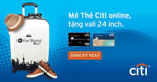 Chi tiết ưu đãi mở thẻ tín dụng Citibank nhận vali du lịch năm 2017