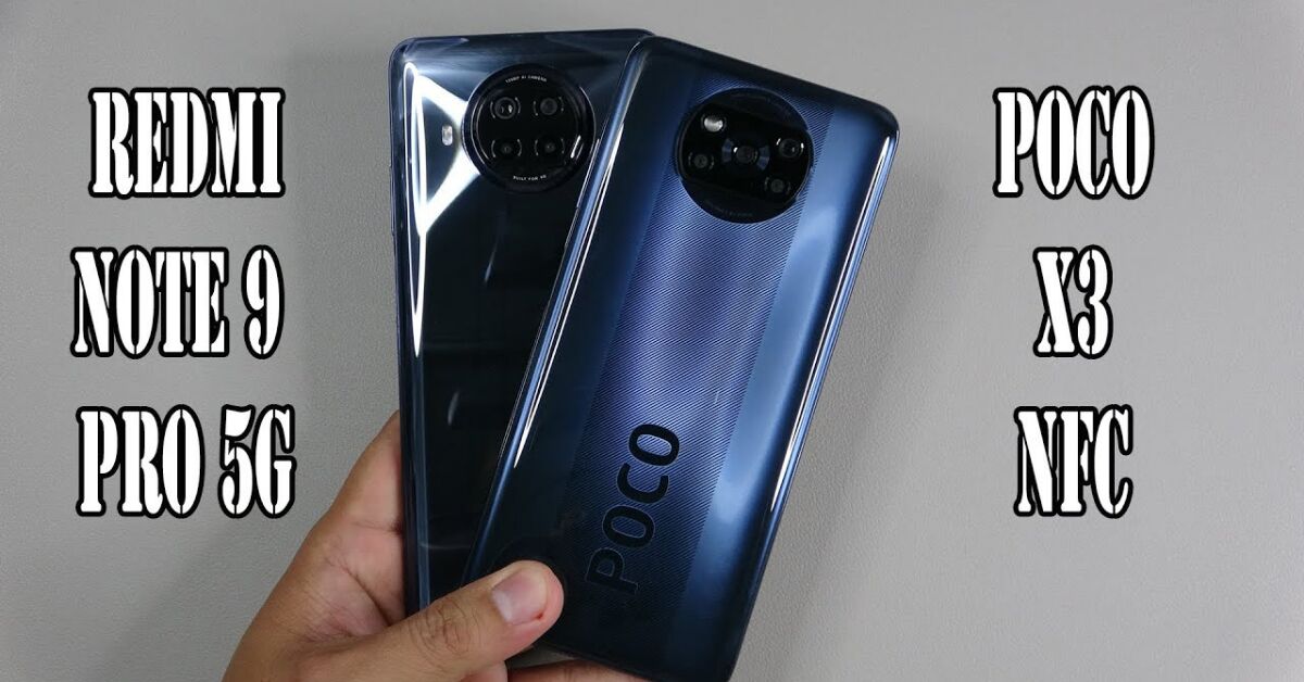 Có 5-6 triệu thì nên mua Poco X3 NFC hay Redmi Note 9 Pro 5G?