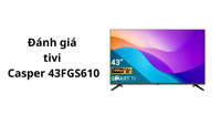 Có gì ở smart tivi Casper Full HD 43 inch 43FGS610 giá rẻ?
