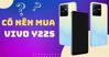 Có nên chọn mua điện thoại Vivo Y22s hay không?