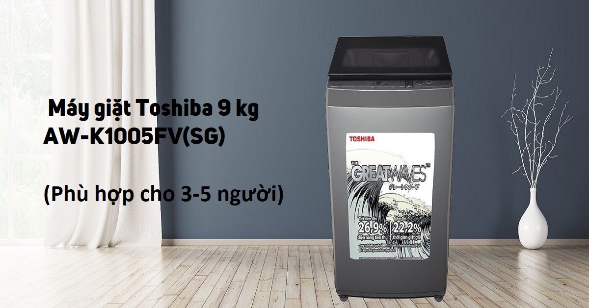 Có nên mua máy giặt Toshiba 9 kg AW-K1005FV(SG) dưới 5 triệu không?