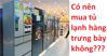 Có nên mua tủ lạnh hàng trưng bày ở các siêu thị điện máy không?