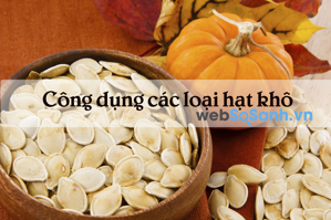 Công dụng của các loại hạt khô ăn trong ngày tết