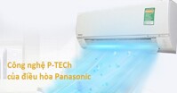 Công nghệ P-TECh trên điều hòa Panasonic có tác dụng gì?