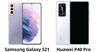 Cùng tầm giá 15 triệu nên mua Huawei P40 Pro hay Samsung Galaxy S21?