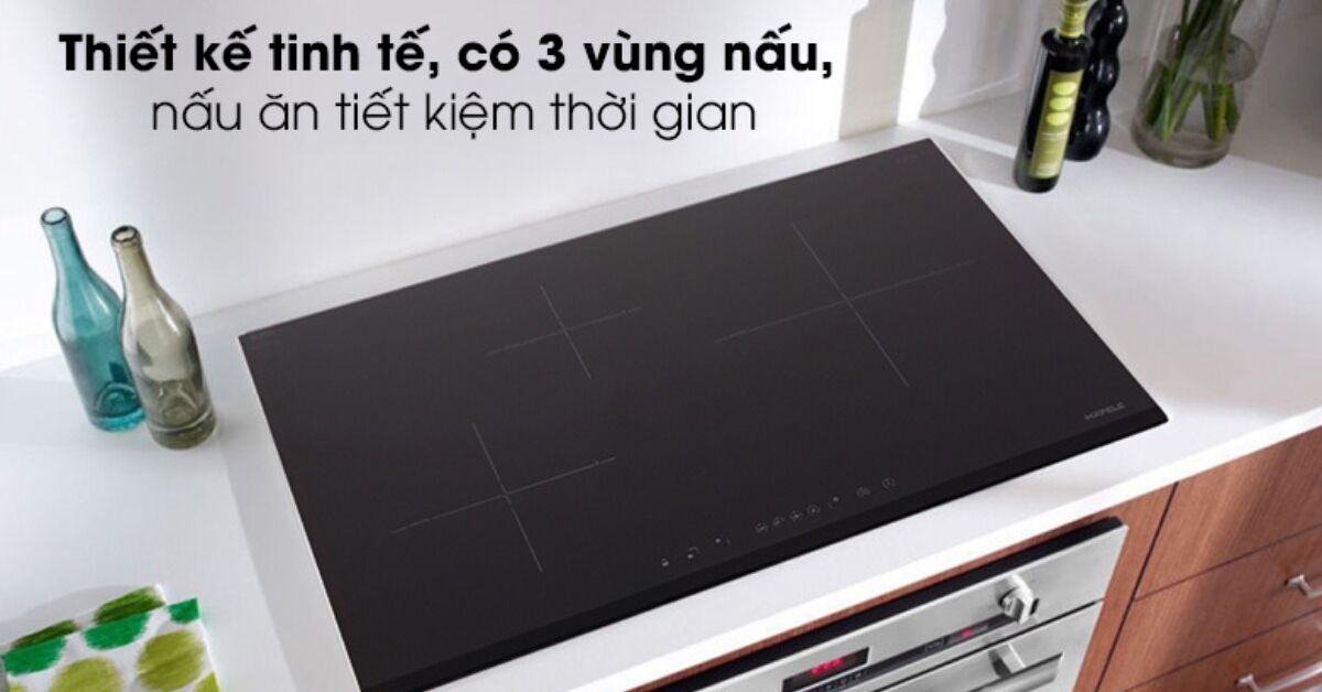 Đánh giá bếp từ âm 3 vùng nấu Hafele HC- IS773EA 535.02.242