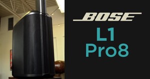 Đánh giá Bose L1 Pro8: Giải pháp âm thanh nhỏ gọn cho các quán cafe, ca nhạc hội chợ!