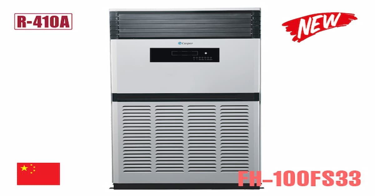 Đánh giá chi tiết điều hòa tủ đứng Casper 100.000 BTU FH-100FS33