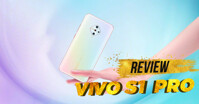 Đánh giá chi tiết thiết kế và màn hình điện thoại Vivo S1 Pro