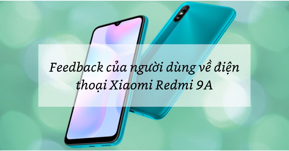 Đánh giá của người dùng về điện thoại Xiaomi Redmi 9A