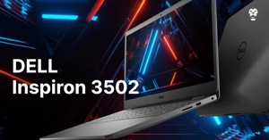 Đánh giá Laptop Dell Inspiron 15 3502: Chiếc laptop văn phòng giá rẻ đáng sở hữu của Mỹ