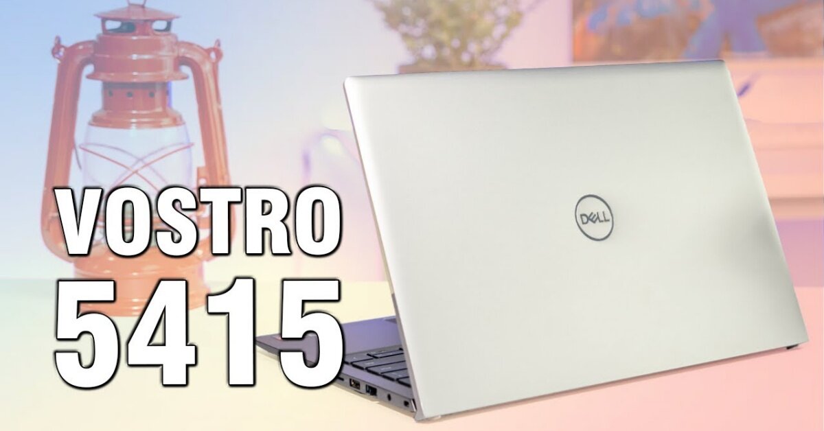 Đánh giá Laptop Dell Vostro 5415: Cấu hình mạnh mẽ, thiết kế gọn nhẹ trong mức giá tầm trung