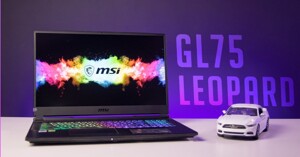 Đánh giá laptop MSI GL75 Leopard 10SCSK 056VN: Dòng laptop gaming hoàn hảo nhất dành cho bạn