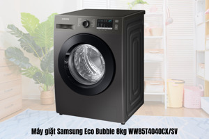 Đánh giá máy giặt Samsung Eco Bubble 8kg WW85T4040CX/SV