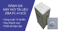 Đánh giá máy hủy tài liệu Ziba PC-415CD siêu chất lượng của Đức