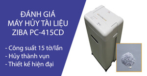 Đánh giá máy hủy tài liệu Ziba PC-415CD siêu chất lượng của Đức