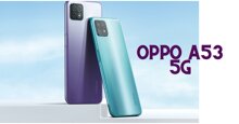 Đánh giá nhanh điện thoại Oppo A53 5G
