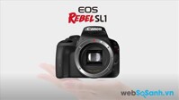 Đánh giá nhanh máy ảnh Canon SL1 – chiếc DSLR nhỏ gọn nhưng lại có chất lượng cực “khủng”